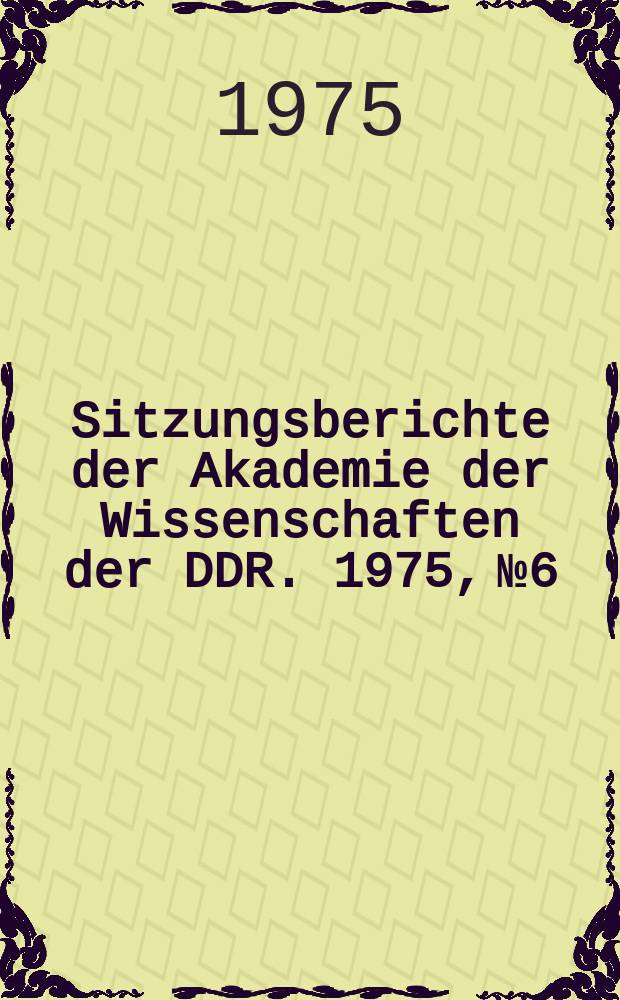 Sitzungsberichte der Akademie der Wissenschaften der DDR. 1975, №6 : Der Mißbrauch der chemischen Forschung
