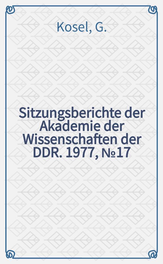 Sitzungsberichte der Akademie der Wissenschaften der DDR. 1977, №17 : Zur Weltsituation auf dem Gebiet der menschlichen Siedlungen - Probleme und Ergebnisse der Habitat-Konferenz der UNO