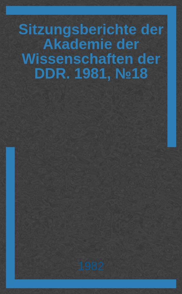 Sitzungsberichte der Akademie der Wissenschaften der DDR. 1981, №18 : Die nervale und hormonelle Regulation des Herzens: biochemische Mechanismen