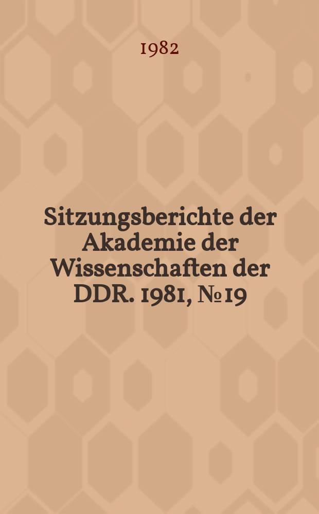 Sitzungsberichte der Akademie der Wissenschaften der DDR. 1981, №19 : Grundlagenforschung und angewandte Forschung