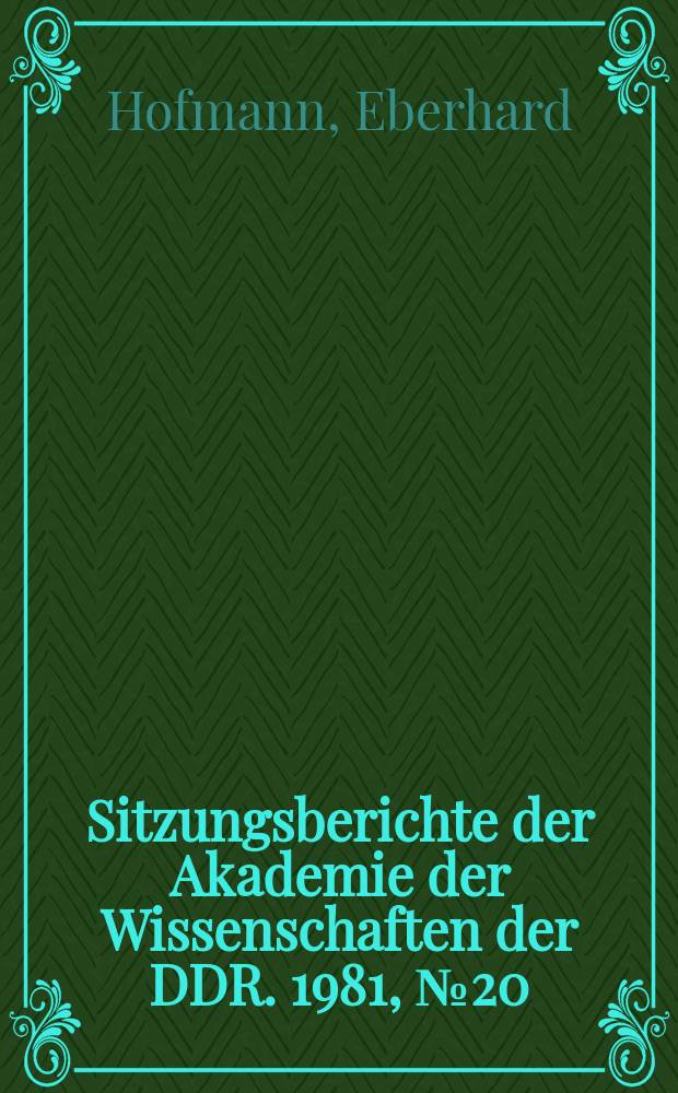 Sitzungsberichte der Akademie der Wissenschaften der DDR. 1981, №20 : Dynamische Selbstorganisation eines Mehrenzymsystems