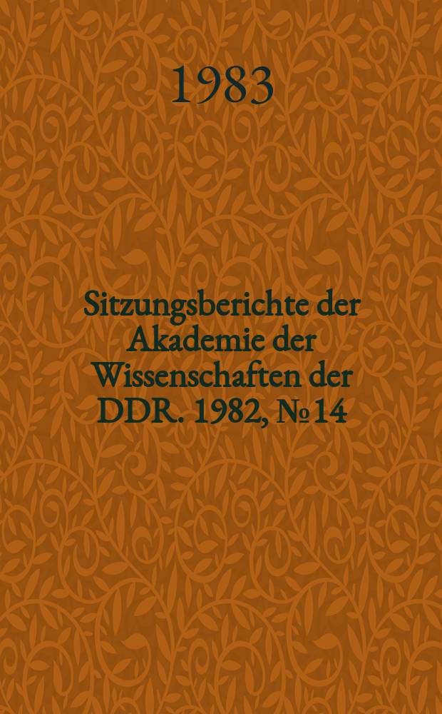Sitzungsberichte der Akademie der Wissenschaften der DDR. 1982, №14 : Fortschritte auf dem Gebiet der Konstruktionsplaste