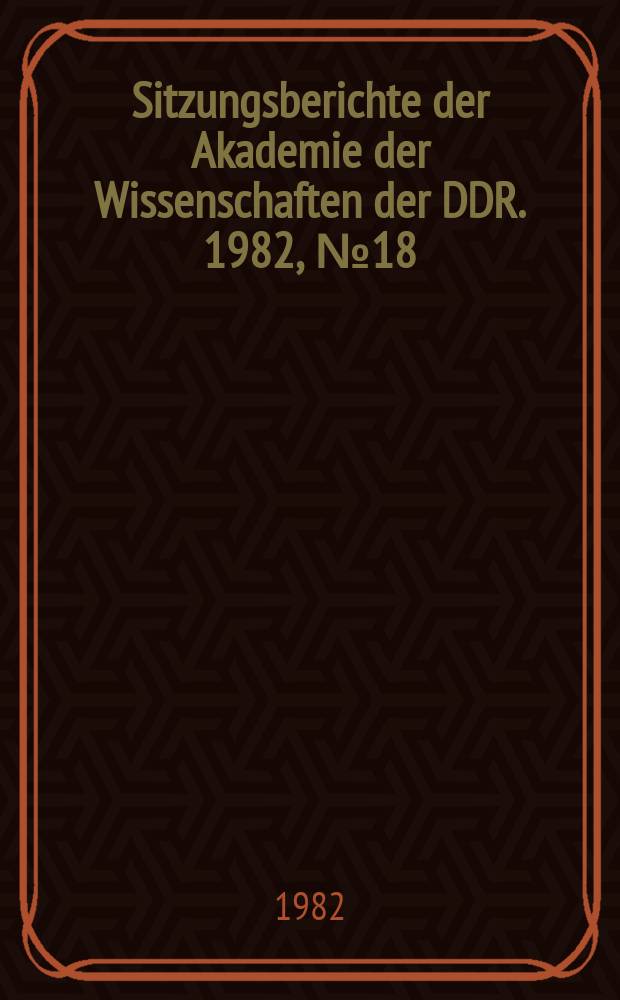 Sitzungsberichte der Akademie der Wissenschaften der DDR. 1982, №18 : Neue Ergebnisse auf dem Gebiet der gerichtlichen Medizin