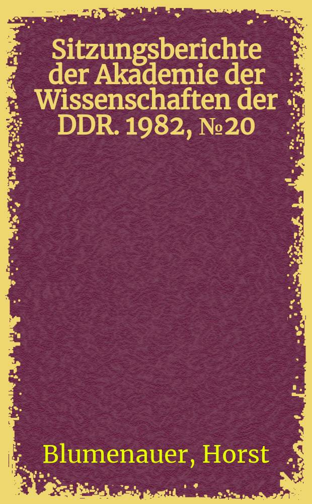 Sitzungsberichte der Akademie der Wissenschaften der DDR. 1982, №20 : Zur werkstoffmechanischen Interpretation von Bruchkenngrößen