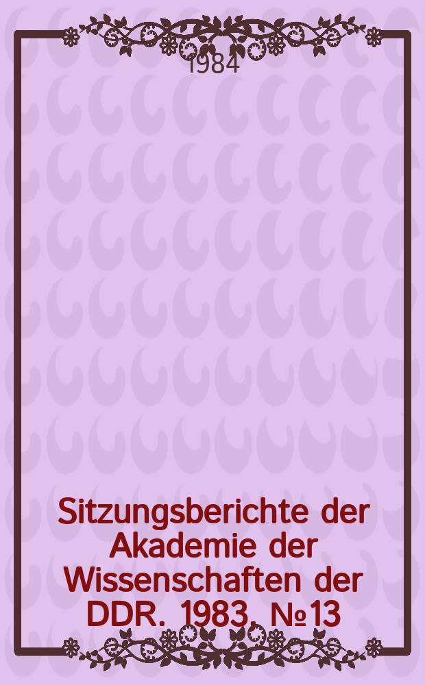 Sitzungsberichte der Akademie der Wissenschaften der DDR. 1983, №13 : Max Steenbeck - sein Wirken für Frieden und Abrüstung