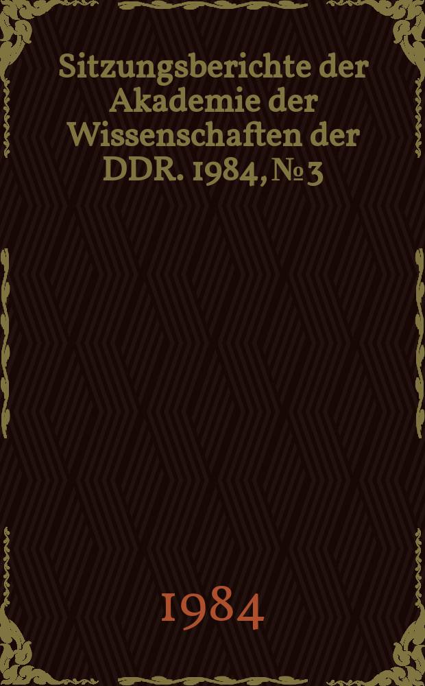 Sitzungsberichte der Akademie der Wissenschaften der DDR. 1984, №3 : Aktuelle Probleme der Lebensmittelforschung