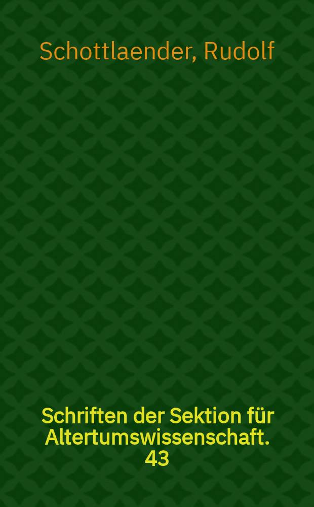 Schriften der Sektion für Altertumswissenschaft. 43 : Früheste Grundsätze der Wissenschaft bei den Griechen