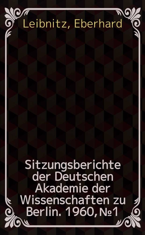 Sitzungsberichte der Deutschen Akademie der Wissenschaften zu Berlin. 1960, №1 : Eine neue gelenkte biologische Synthese des Dextrans