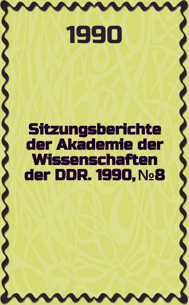 Sitzungsberichte der Akademie der Wissenschaften der DDR. 1990, №8 : Forschungsergebnisse aus der Werkstoffwissenschaft