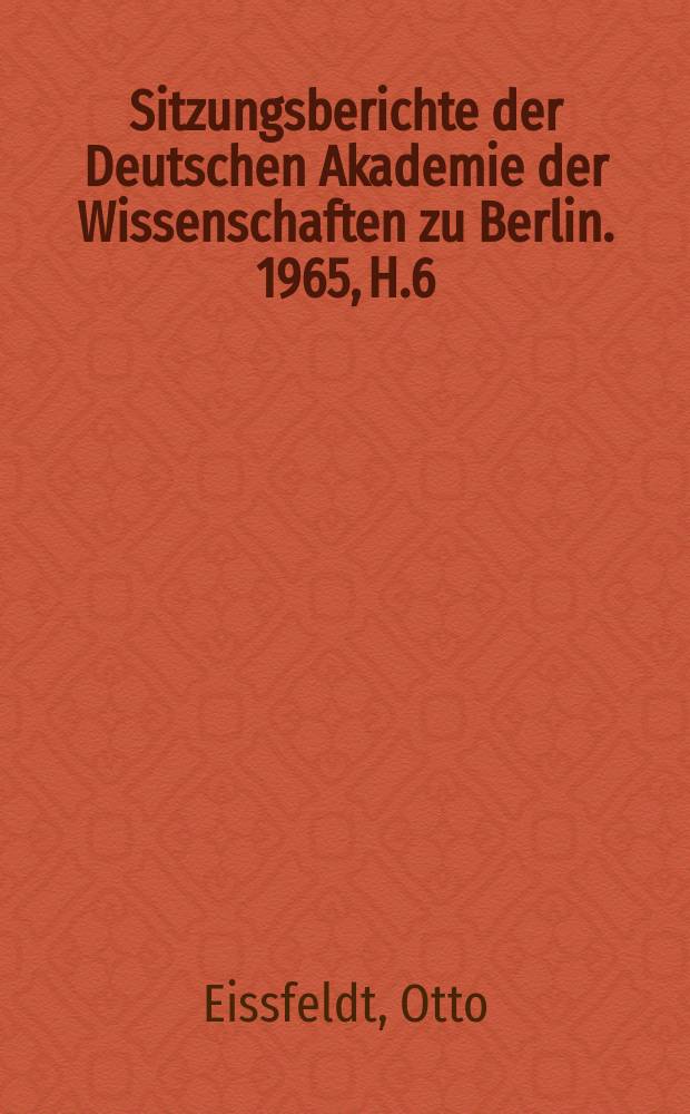 Sitzungsberichte der Deutschen Akademie der Wissenschaften zu Berlin. 1965, H.6 : Neue keilalphabetische Texte aus Ras Schamra-Ugarit