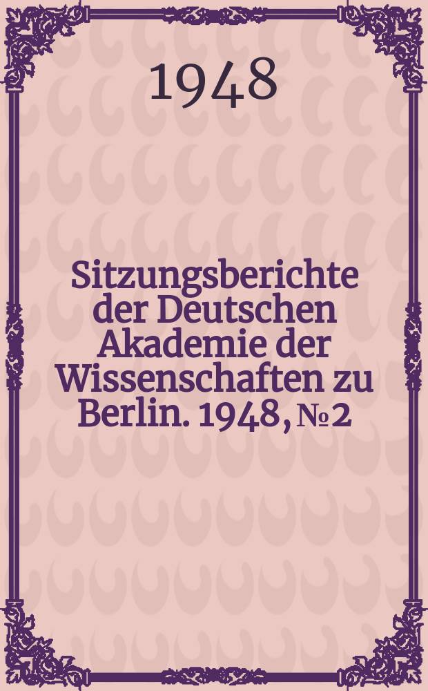 Sitzungsberichte der Deutschen Akademie der Wissenschaften zu Berlin. 1948, №2 : Verallgemeinerung eines Hilbertschen Satzes über das Verhalten einer mit den Legendreschen Polynomen zusammenhängenden quadratischen Form