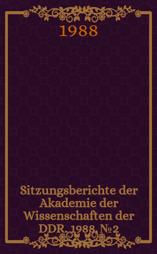 Sitzungsberichte der Akademie der Wissenschaften der DDR. 1988, №2 : Grundlagenforschung und Schlüsseltechnologien