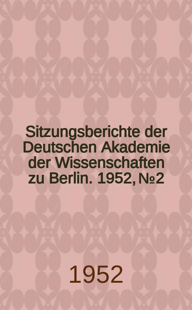 Sitzungsberichte der Deutschen Akademie der Wissenschaften zu Berlin. 1952, №2 : Über die verkieselte Kohle des Manebacher Oberflözes. Über eine neue Art von Bothrodendron aus dem N/Schl. Unterkarbon