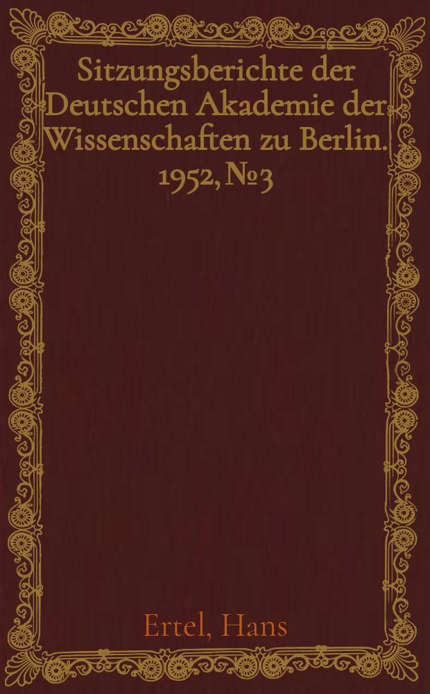 Sitzungsberichte der Deutschen Akademie der Wissenschaften zu Berlin. 1952, №3 : Über die physikalische Bedeutung von Funktionen, welche in der Clebsch-Transformation der hydrodynamischen Gleichungen auftreten