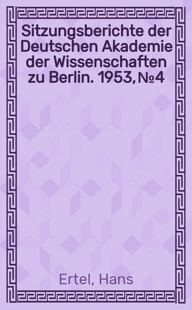 Sitzungsberichte der Deutschen Akademie der Wissenschaften zu Berlin. 1953, №4 : Statistische Thermodynamik des vertikalen Temperaturgradienten der Atmosphäre