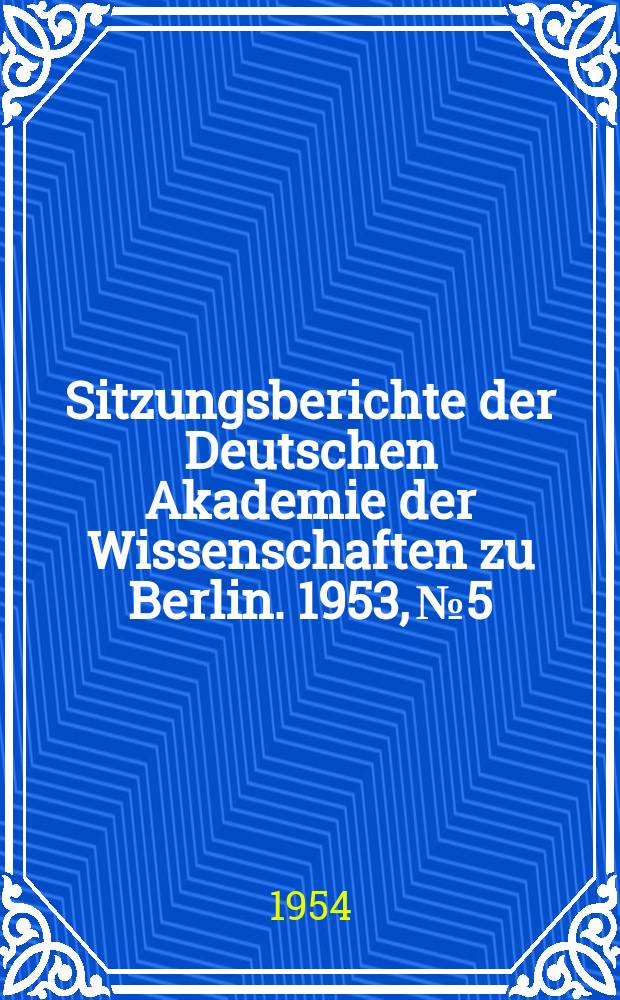 Sitzungsberichte der Deutschen Akademie der Wissenschaften zu Berlin. 1953, №5 : Die Papierchromatographie der kondensierten Phosphate