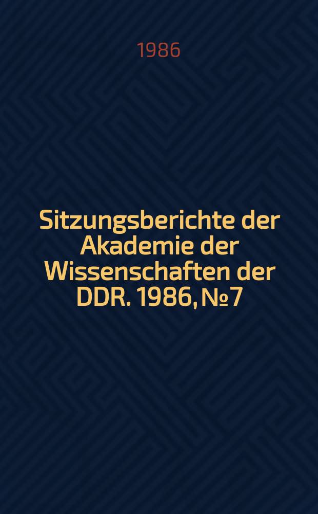 Sitzungsberichte der Akademie der Wissenschaften der DDR. 1986, №7 : Fortschritte in der Immunprophylaxe