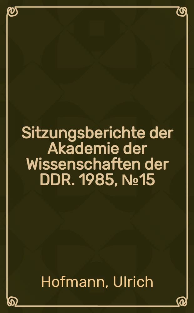 Sitzungsberichte der Akademie der Wissenschaften der DDR. 1985, №15 : Die 5. Rechnergeneration
