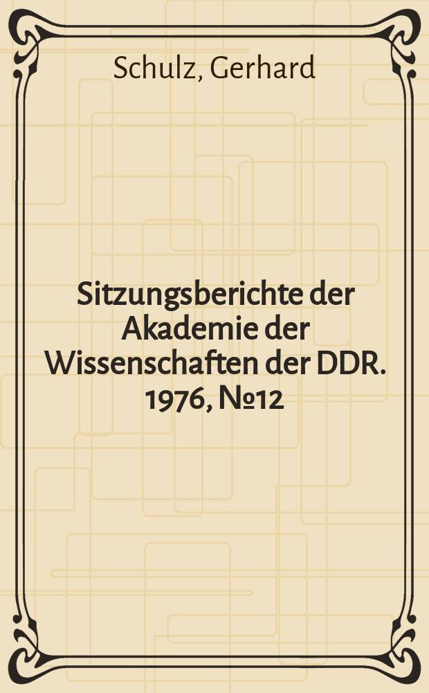 Sitzungsberichte der Akademie der Wissenschaften der DDR. 1976, №12 : Zur Entwicklung der sozialistischen Produktionsverhältnisse