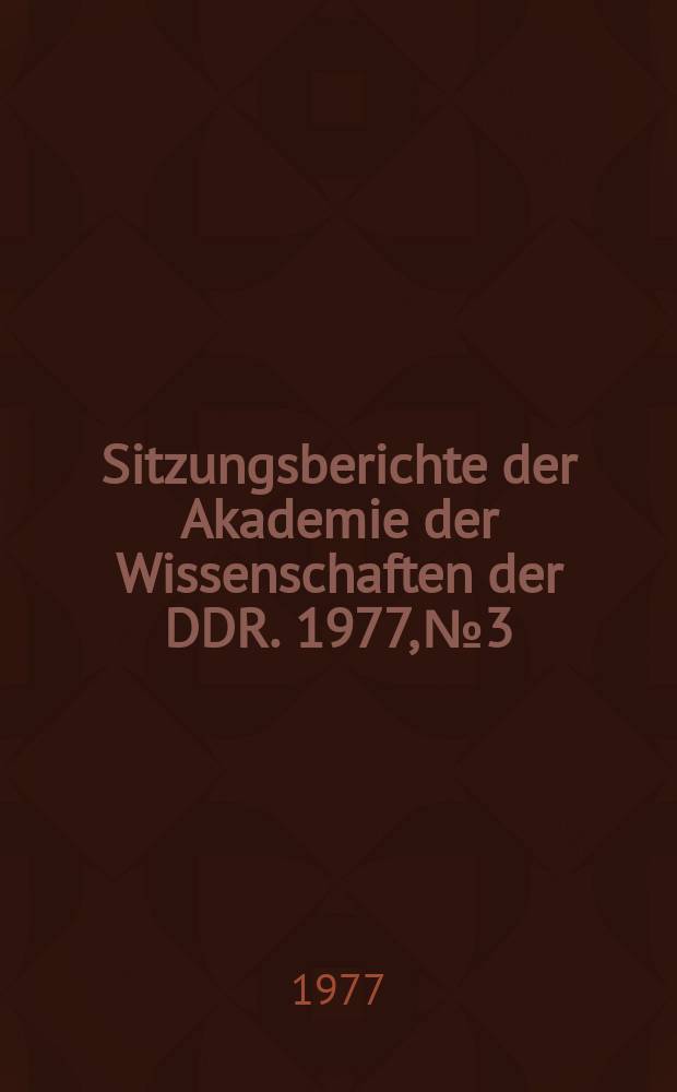 Sitzungsberichte der Akademie der Wissenschaften der DDR. 1977, №3 : Entfaltung der sozialistischen Lebensweise und Vorbeugung der Kriminalität in der Deutschen Demokratischen Republik