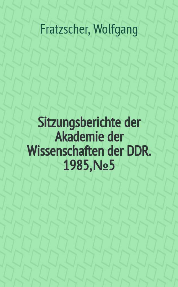 Sitzungsberichte der Akademie der Wissenschaften der DDR. 1985, №5 : Exergie und Stoffwandlung