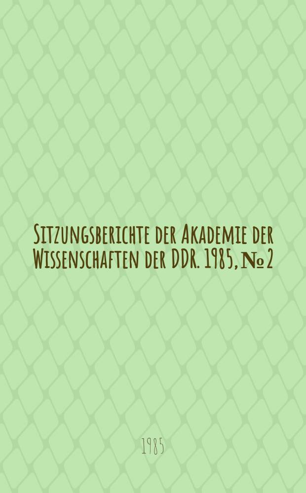 Sitzungsberichte der Akademie der Wissenschaften der DDR. 1985, №2 : Peter A. Thiessen zum 85. Geburtstag