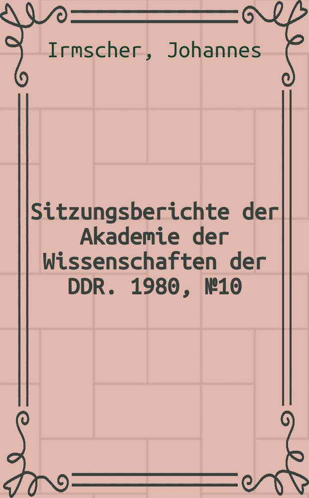 Sitzungsberichte der Akademie der Wissenschaften der DDR. 1980, №10 : Adolf Harnack und der Fortschritt in der Altertumswissenschaft