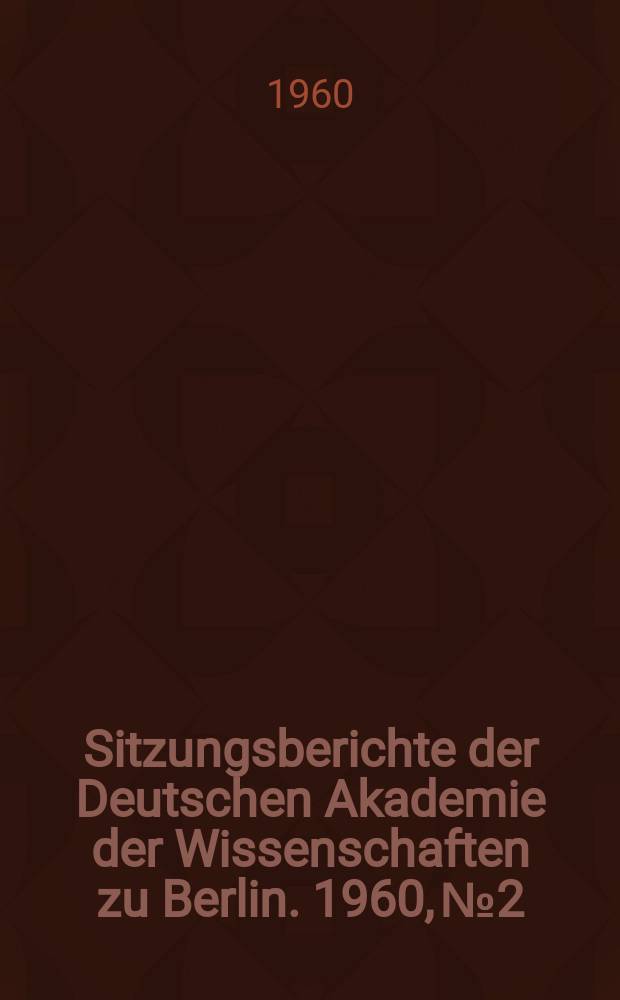Sitzungsberichte der Deutschen Akademie der Wissenschaften zu Berlin. 1960, №2 : Zur spaltenden Dehydrierung von Fischer-Tropsch-Produkten in einer kleintechnischen Wanderbett-Spaltanlage