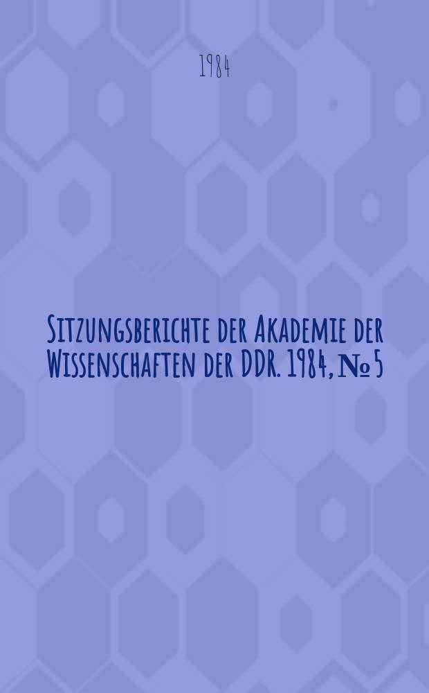 Sitzungsberichte der Akademie der Wissenschaften der DDR. 1984, №5 : Arbeitsproduktivität, Wertbildung und ökonomische Kreisläufe
