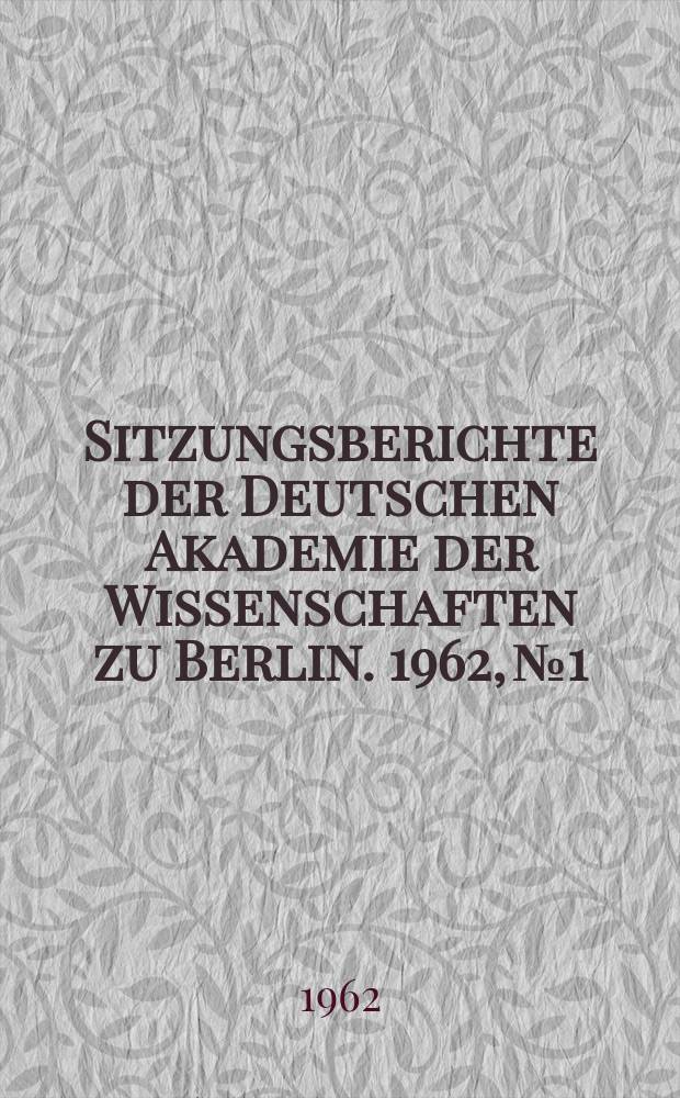Sitzungsberichte der Deutschen Akademie der Wissenschaften zu Berlin. 1962, №1 : Ein neuer Weg von der pflanzlichen Zellwand zu Rohstoffen der Kunststoff-Industrie