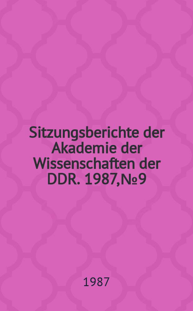 Sitzungsberichte der Akademie der Wissenschaften der DDR. 1987, №9 : Informationstechnologien und umfassende Intensivierung der Wirtschaft