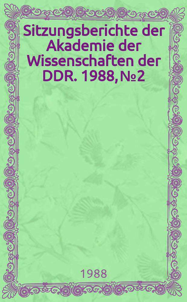 Sitzungsberichte der Akademie der Wissenschaften der DDR. 1988, №2 : Berlin als persönliche Erfahrung und literarischer Gegenstand amerikanischer Schriftsteller (1890 bis 1940)