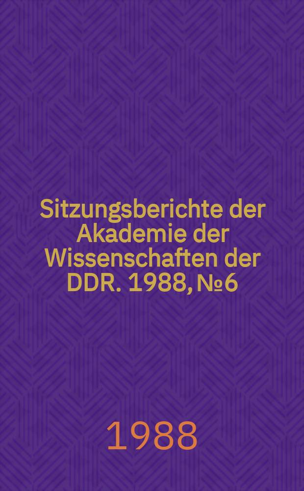 Sitzungsberichte der Akademie der Wissenschaften der DDR. 1988, №6 : Probleme des Müntzerbildes