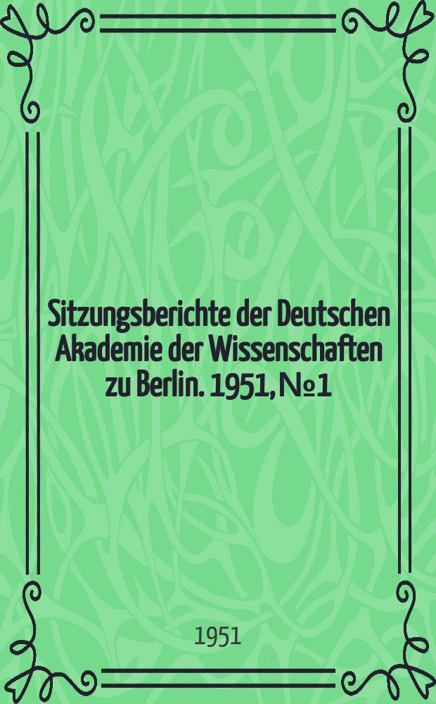 Sitzungsberichte der Deutschen Akademie der Wissenschaften zu Berlin. 1951, №1 : Wege zur Steigerung der Eiweissversorgung in der Tierern&auml;hrung