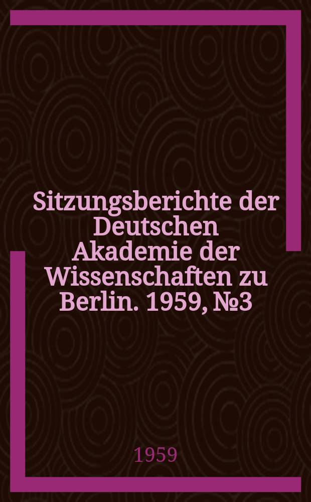Sitzungsberichte der Deutschen Akademie der Wissenschaften zu Berlin. 1959, №3 : Probleme der Krisenforschung