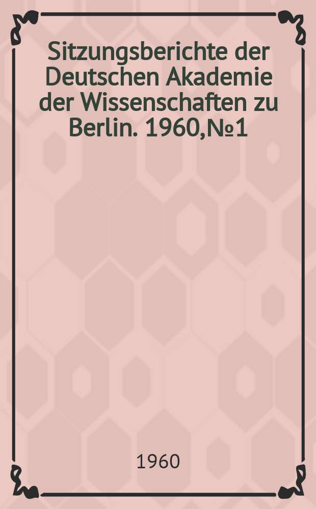 Sitzungsberichte der Deutschen Akademie der Wissenschaften zu Berlin. 1960, №1 : Die Bedeutung des wissenschaftlichen Sozialismus f&uuml;r die Geschichte der Ethik