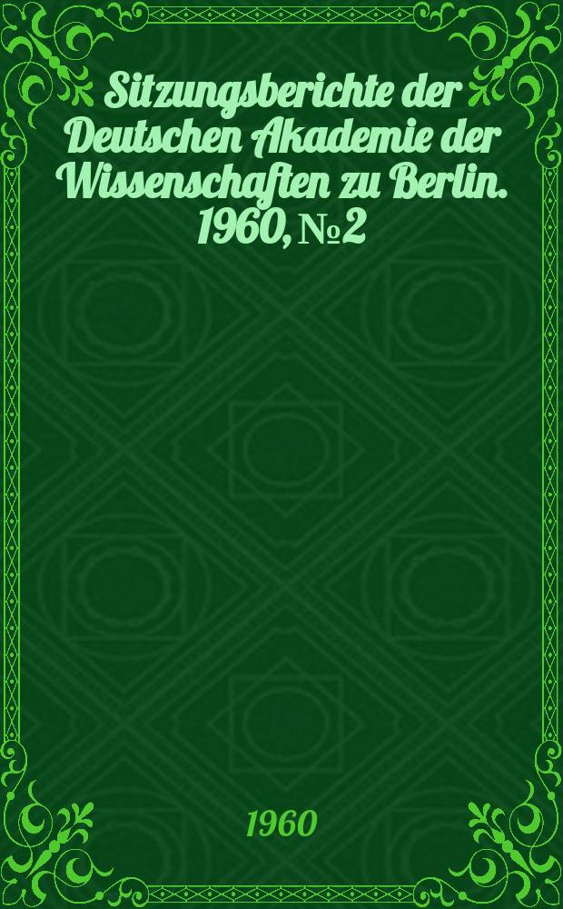 Sitzungsberichte der Deutschen Akademie der Wissenschaften zu Berlin. 1960, №2 : Sechs unbekannte Briefe J. Liebigs an den russischen Chemiker P.A. Il'enkov
