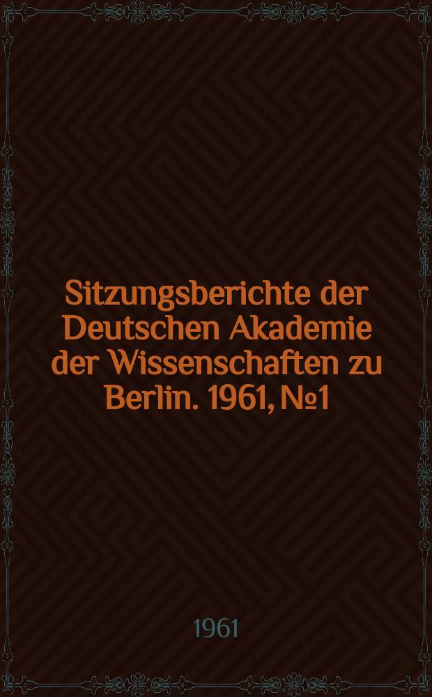 Sitzungsberichte der Deutschen Akademie der Wissenschaften zu Berlin. 1961, №1 : Monumenta Germaniae Historica