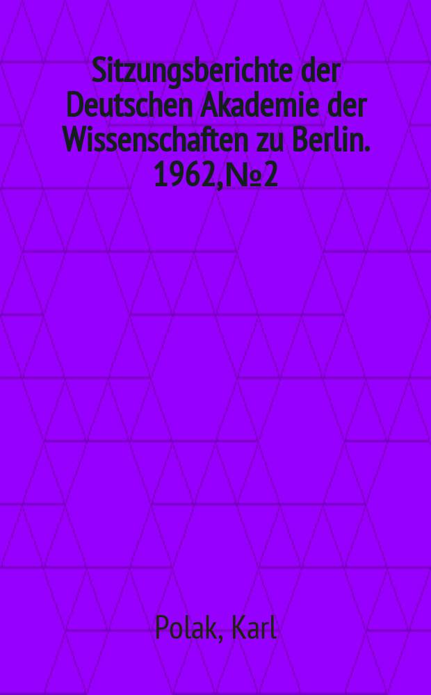 Sitzungsberichte der Deutschen Akademie der Wissenschaften zu Berlin. 1962, №2 : Gesellschaftliche Gesetzmässigkeit und Völkerrechtswissenschaft