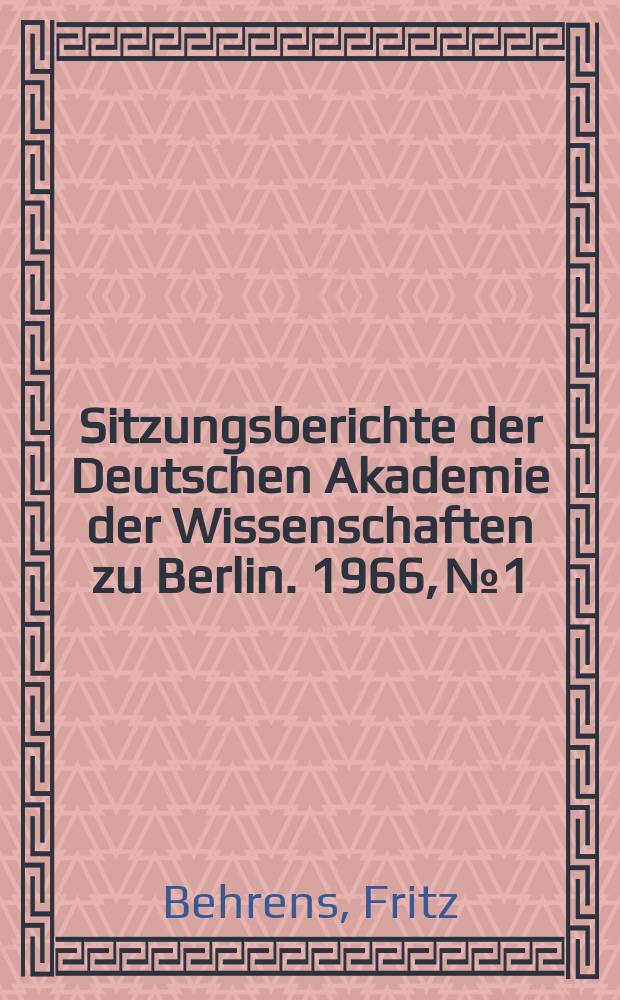 Sitzungsberichte der Deutschen Akademie der Wissenschaften zu Berlin. 1966, №1 : Ursachen, Merkmale und Perspektiven des neuen Modells der Leitung der sozialistischen Wirtschaft