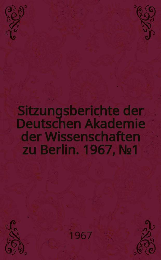 Sitzungsberichte der Deutschen Akademie der Wissenschaften zu Berlin. 1967, №1 : Wissenschaftstheorie als Aufgabe der marxistischen Philosophie