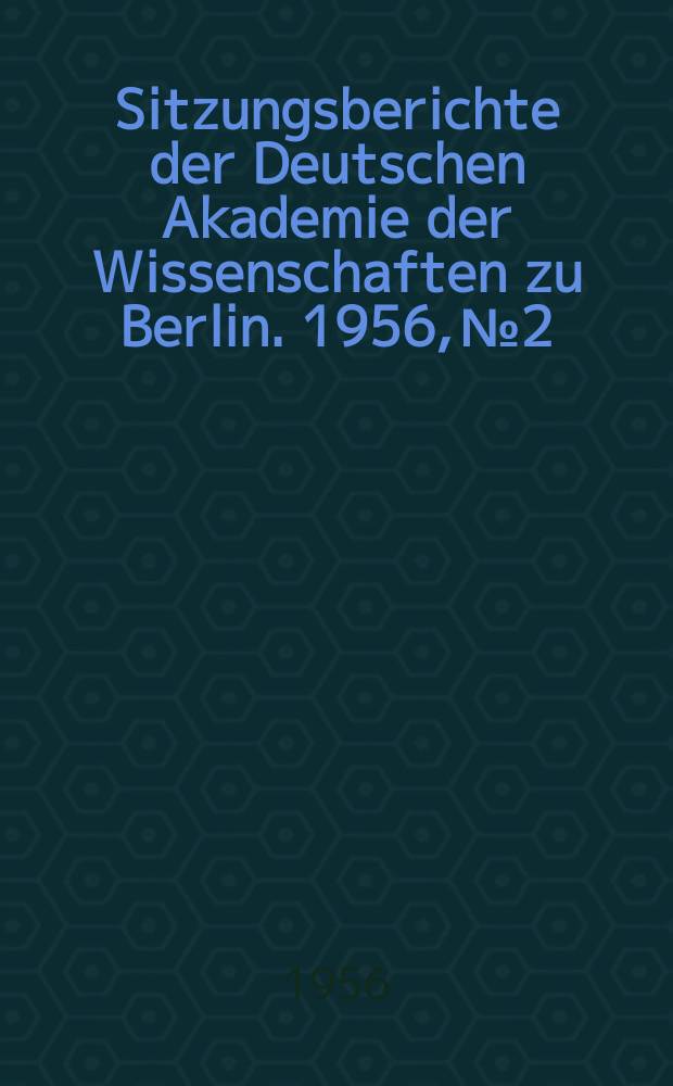 Sitzungsberichte der Deutschen Akademie der Wissenschaften zu Berlin. 1956, №2 : Parabasenverse aus Thesmophoriazusen II des Aristophanes bei Galen