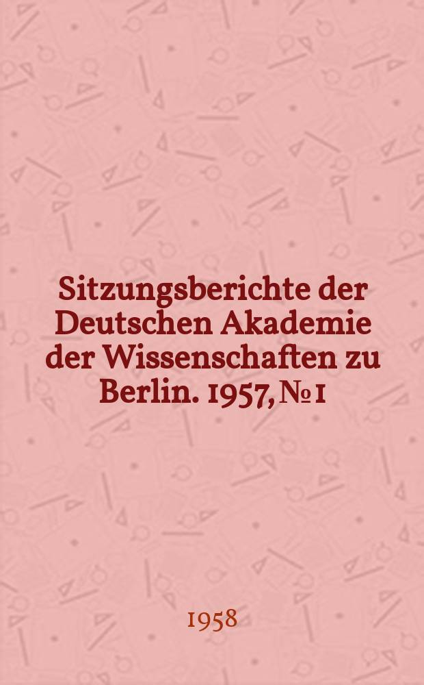 Sitzungsberichte der Deutschen Akademie der Wissenschaften zu Berlin. 1957, №1 : Das Bild des Erdbodens in seiner thermischen Eigenstrahlung im CM-Wellengebiet