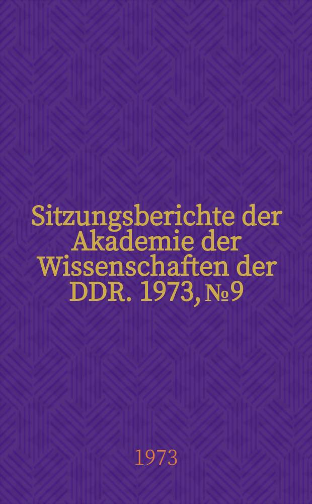 Sitzungsberichte der Akademie der Wissenschaften der DDR. 1973, №9 : Beiträge zum Stand von Theorie und Experiment in der Versetzungsforschung