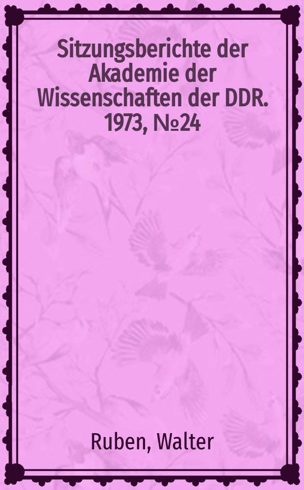 Sitzungsberichte der Akademie der Wissenschaften der DDR. 1973, №24 : Die homerischen und die altindischen Epen