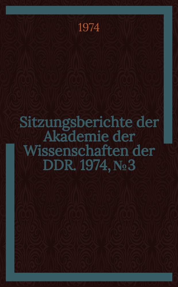 Sitzungsberichte der Akademie der Wissenschaften der DDR. 1974, №3 : Optimierung als mathematisches Problem sowie ihre Anwendungen in den Natur- und Gesellschaftswissenschaften