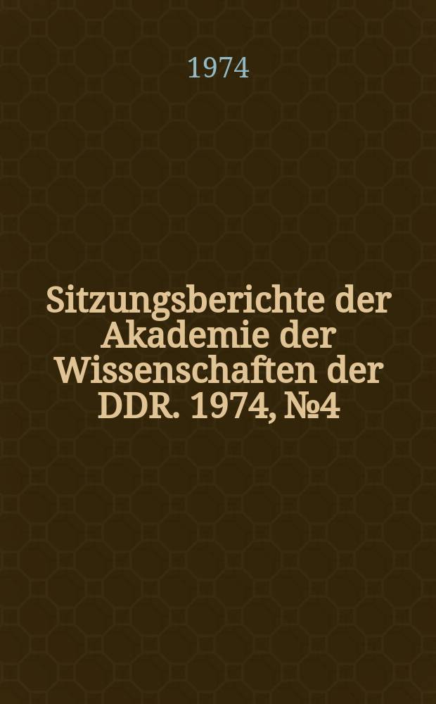 Sitzungsberichte der Akademie der Wissenschaften der DDR. 1974, №4 : Geschichtsmethodologische Aspekte der Kategorie Gesellschaftsformation