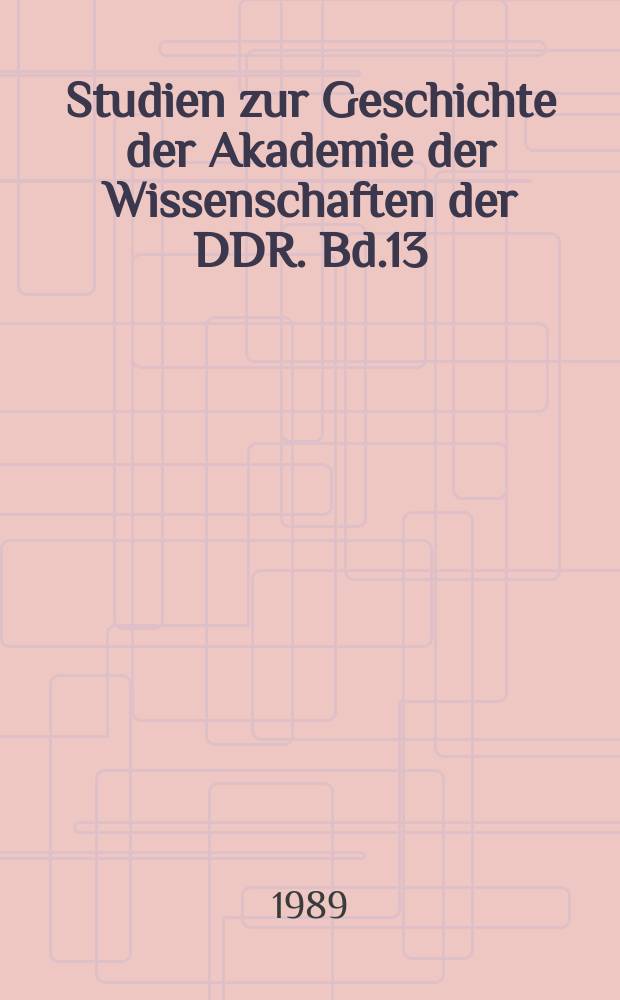 Studien zur Geschichte der Akademie der Wissenschaften der DDR. Bd.13 : Ludwig Boltzmanns Wege nach Berlin