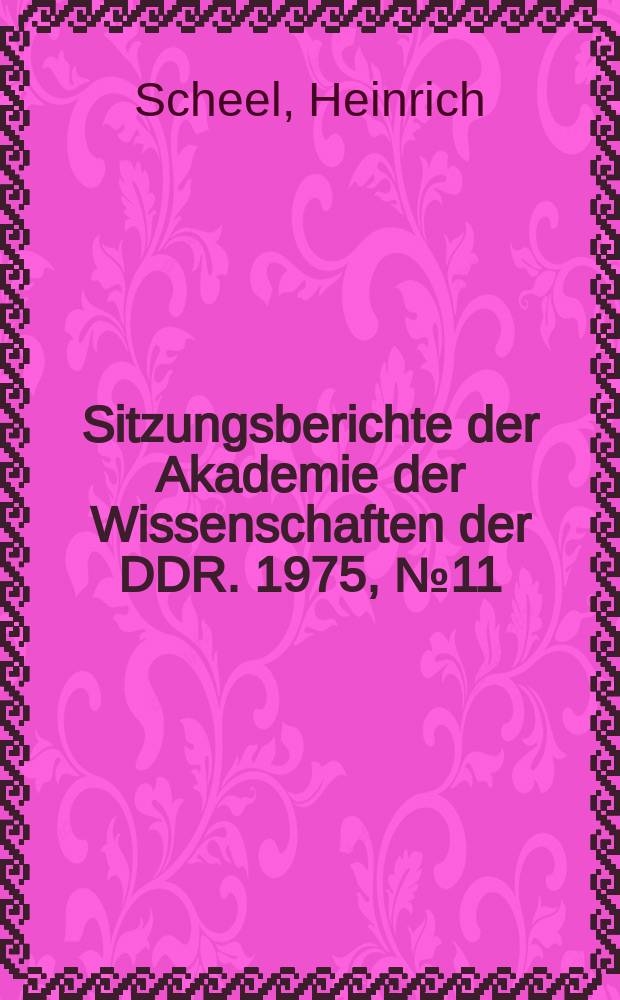 Sitzungsberichte der Akademie der Wissenschaften der DDR. 1975, №11 : Das Verhältnis der Klassiker des Marxismus zu den Anfängen der bürgerlichen revolutionären Demokratie in Deutschland