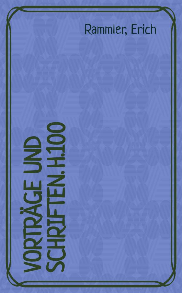 Vorträge und Schriften. H.100 : Die freundschaftlichen Beziehungen zwischen der Sowjetunion und Deutschland - dargestellt am Beispiel der Entwicklung der Kohleindustrie